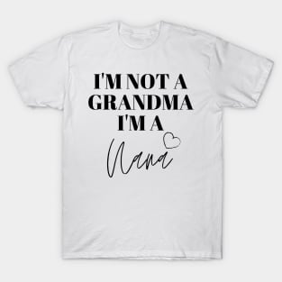 I'm not a Grandma, I'm a Nana T-Shirt